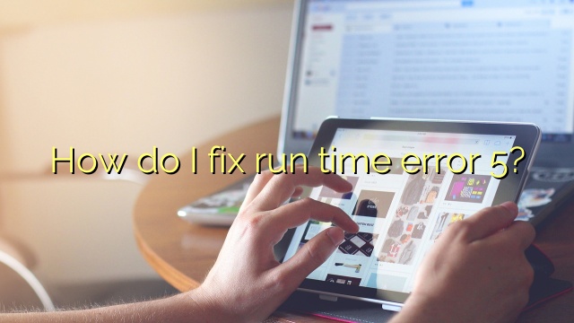How do I fix run time error 5?
