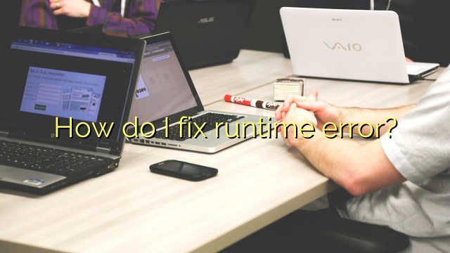 How do I fix runtime error?