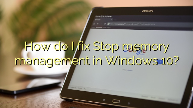 How do I fix Stop memory management in Windows 10?