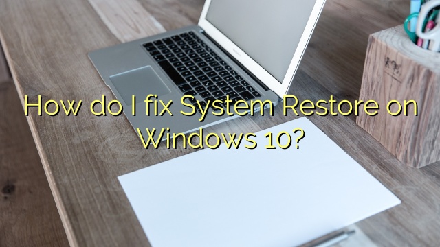 How do I fix System Restore on Windows 10?