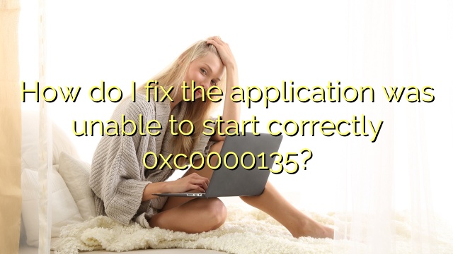 How do I fix the application was unable to start correctly 0xc0000135?