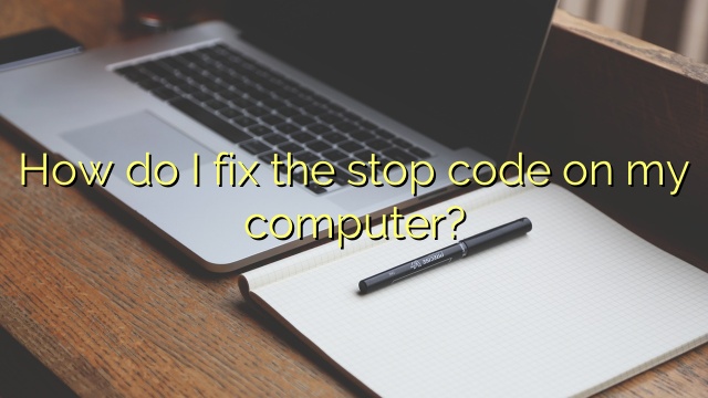 How do I fix the stop code on my computer?