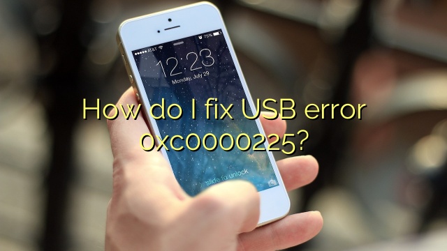 How do I fix USB error 0xc0000225?