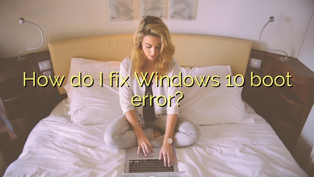 How do I fix Windows 10 boot error?