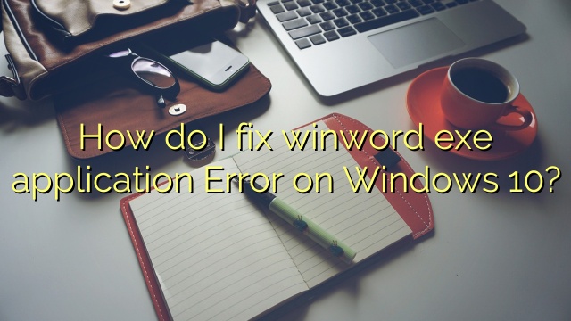 How do I fix winword exe application Error on Windows 10?