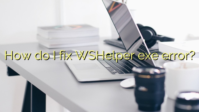 How do I fix WSHelper exe error?