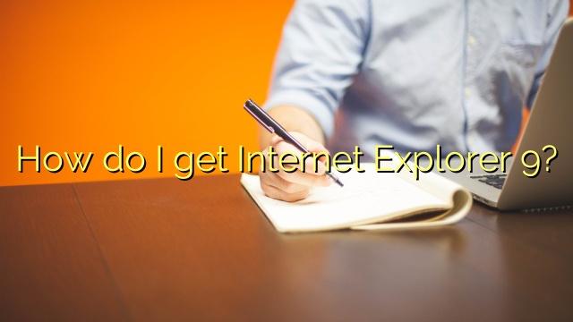 How do I get Internet Explorer 9?