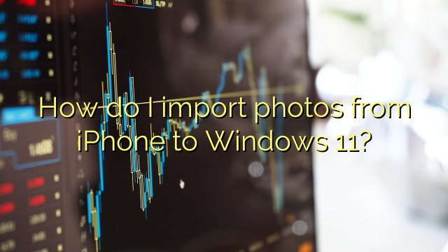 How do I import photos from iPhone to Windows 11?
