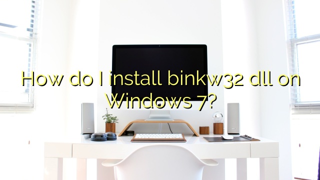 How do I install binkw32 dll on Windows 7?