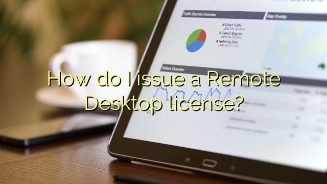 How do I issue a Remote Desktop license?
