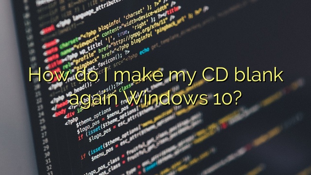 How do I make my CD blank again Windows 10?