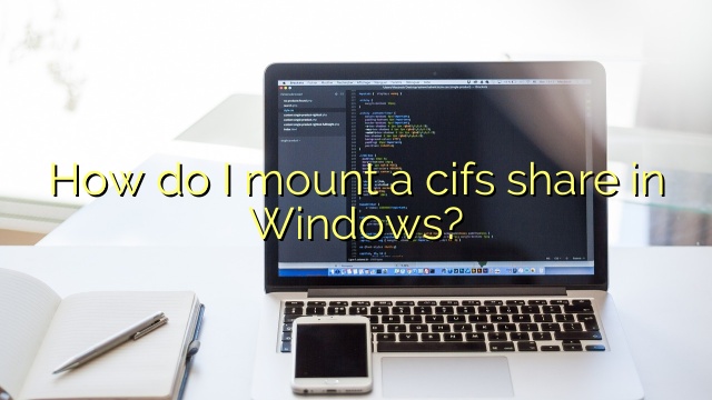 How do I mount a cifs share in Windows?