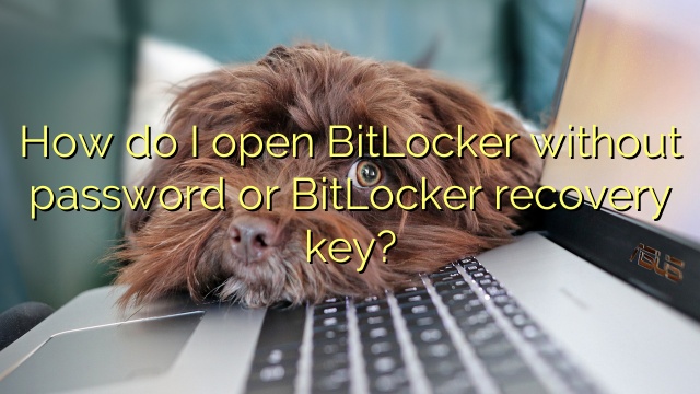 How do I open BitLocker without password or BitLocker recovery key?