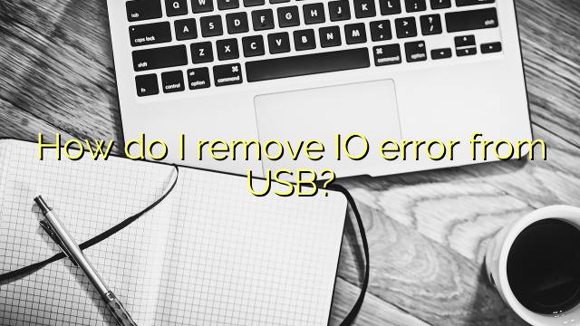 How do I remove IO error from USB?