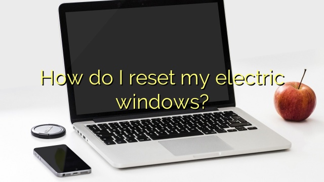 How do I reset my electric windows?