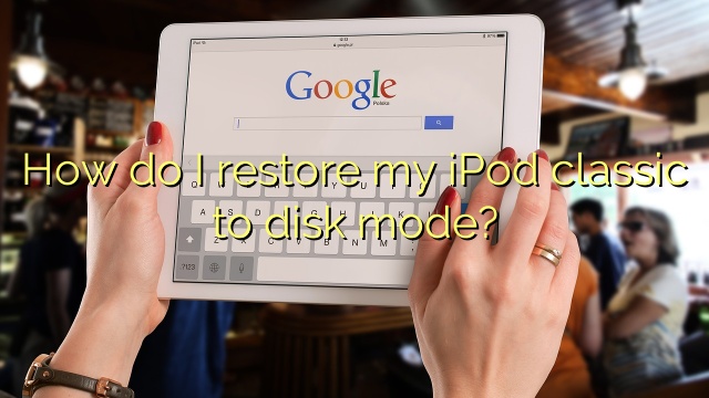 How do I restore my iPod classic to disk mode?