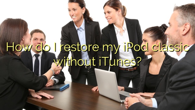 How do I restore my iPod classic without iTunes?