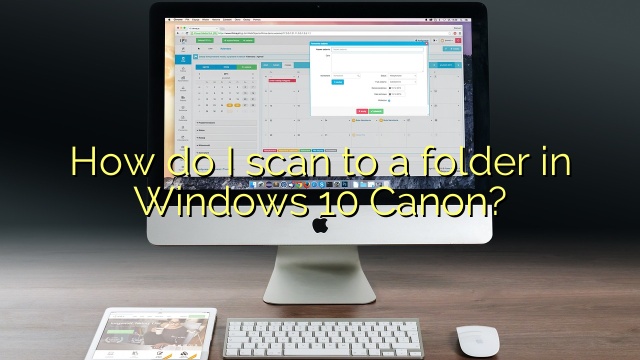 How do I scan to a folder in Windows 10 Canon?
