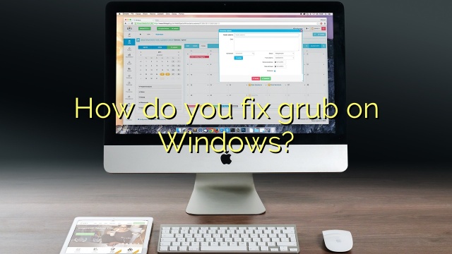 How do you fix grub on Windows?