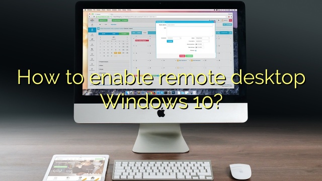 How to enable remote desktop Windows 10?