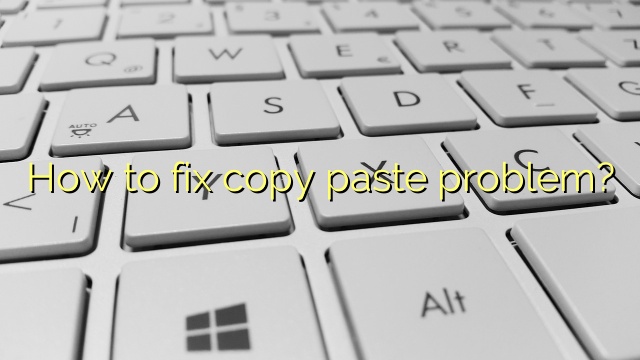 How to fix copy paste problem?