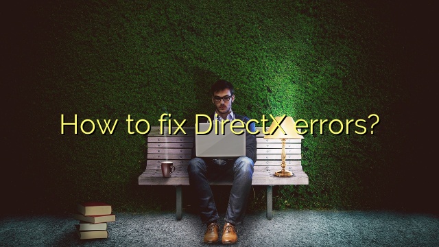 How to fix DirectX errors?