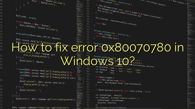 How to fix error 0x80070780 in Windows 10?