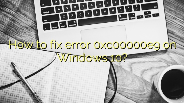 How to fix error 0xc00000e9 on Windows 10?