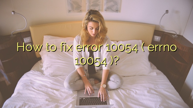 How to fix error 10054 ( errno 10054 )?