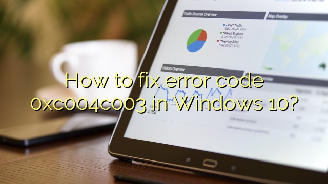 How to fix error code 0xc004c003 in Windows 10?