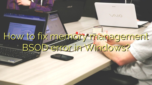 How to fix memory management BSOD error in Windows?