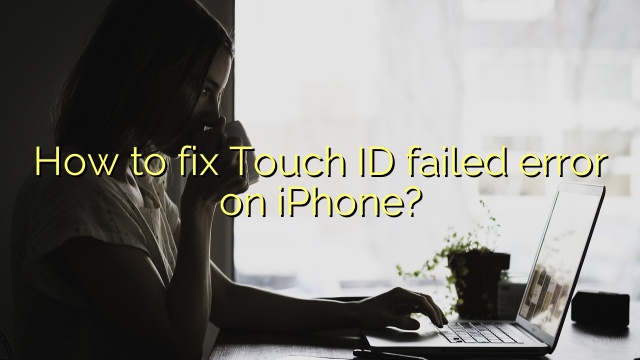 How to fix Touch ID failed error on iPhone?