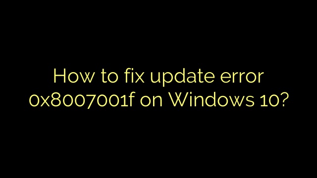 How to fix update error 0x8007001f on Windows 10?