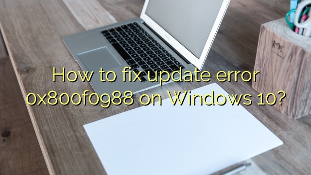 How to fix update error 0x800f0988 on Windows 10?