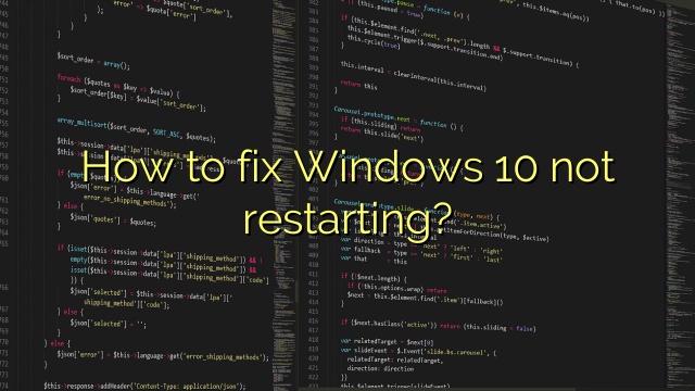 How to fix Windows 10 not restarting?