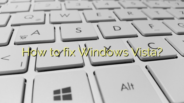 How to fix Windows Vista?
