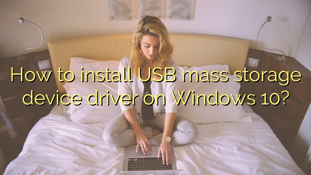 How to install USB mass storage device driver on Windows 10?