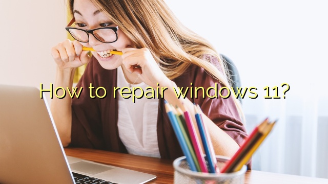 How to repair windows 11?