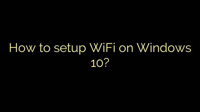 How to setup WiFi on Windows 10?