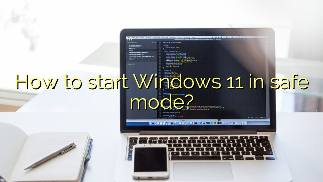 How to start Windows 11 in safe mode?