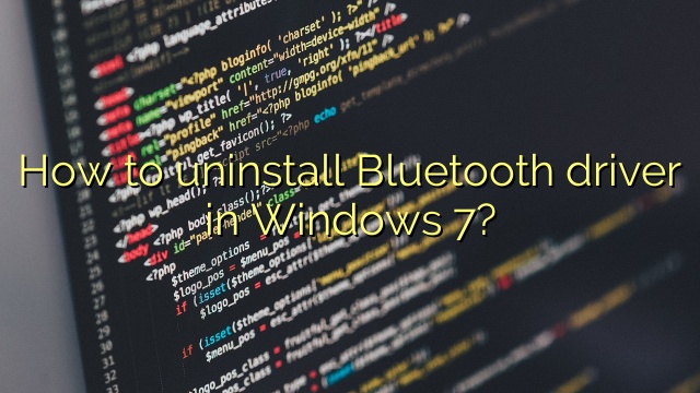How to uninstall Bluetooth driver in Windows 7?