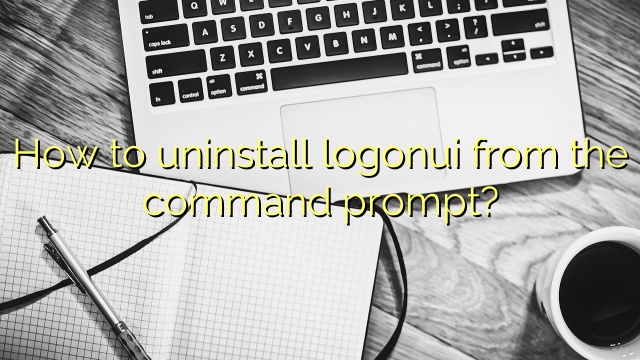 How to uninstall logonui from the command prompt?