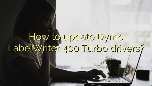 How to update Dymo LabelWriter 400 Turbo drivers?