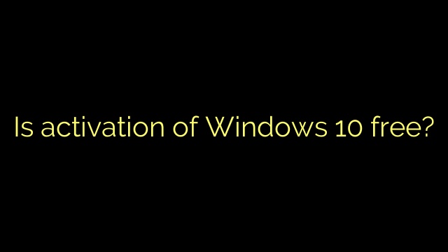 Is activation of Windows 10 free?