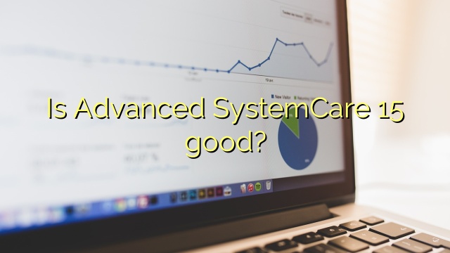 Is Advanced SystemCare 15 good?