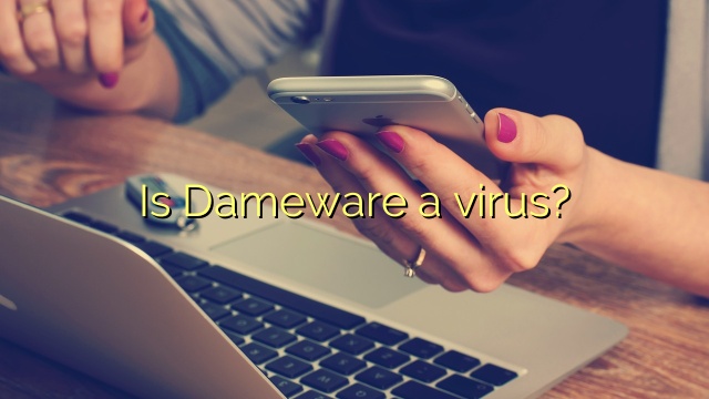 Is Dameware a virus?