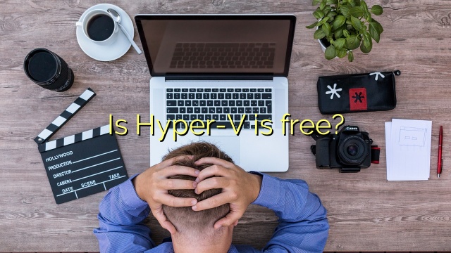 Is Hyper-V is free?
