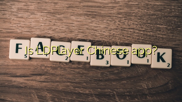 Is LDPlayer Chinese app?