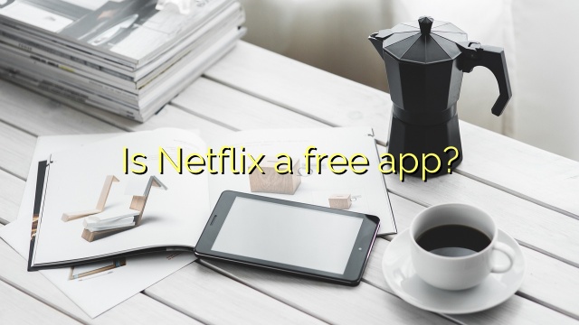 Is Netflix a free app?