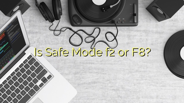 Is Safe Mode f2 or F8?